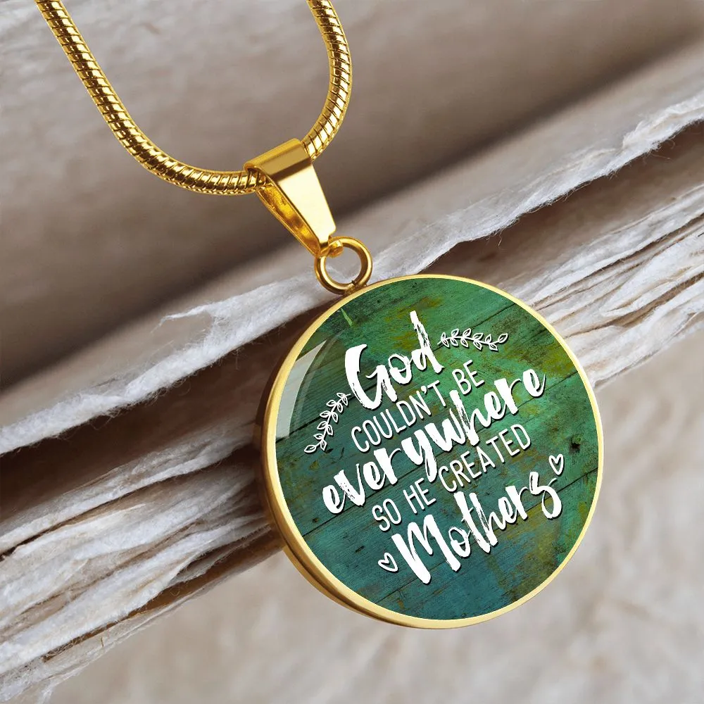 God Couldn't be Everywhere so He Created Mothers Round Pendant Necklace (Optional Engraving)