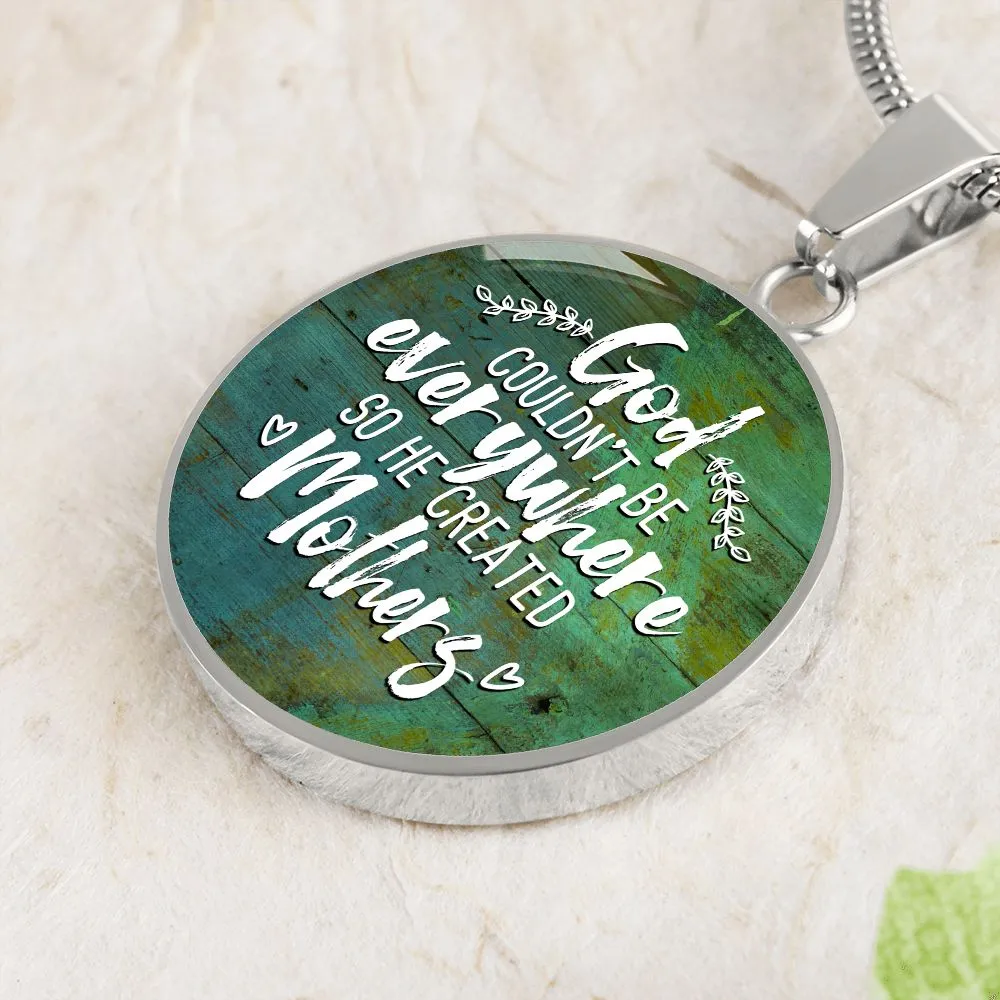 God Couldn't be Everywhere so He Created Mothers Round Pendant Necklace (Optional Engraving)