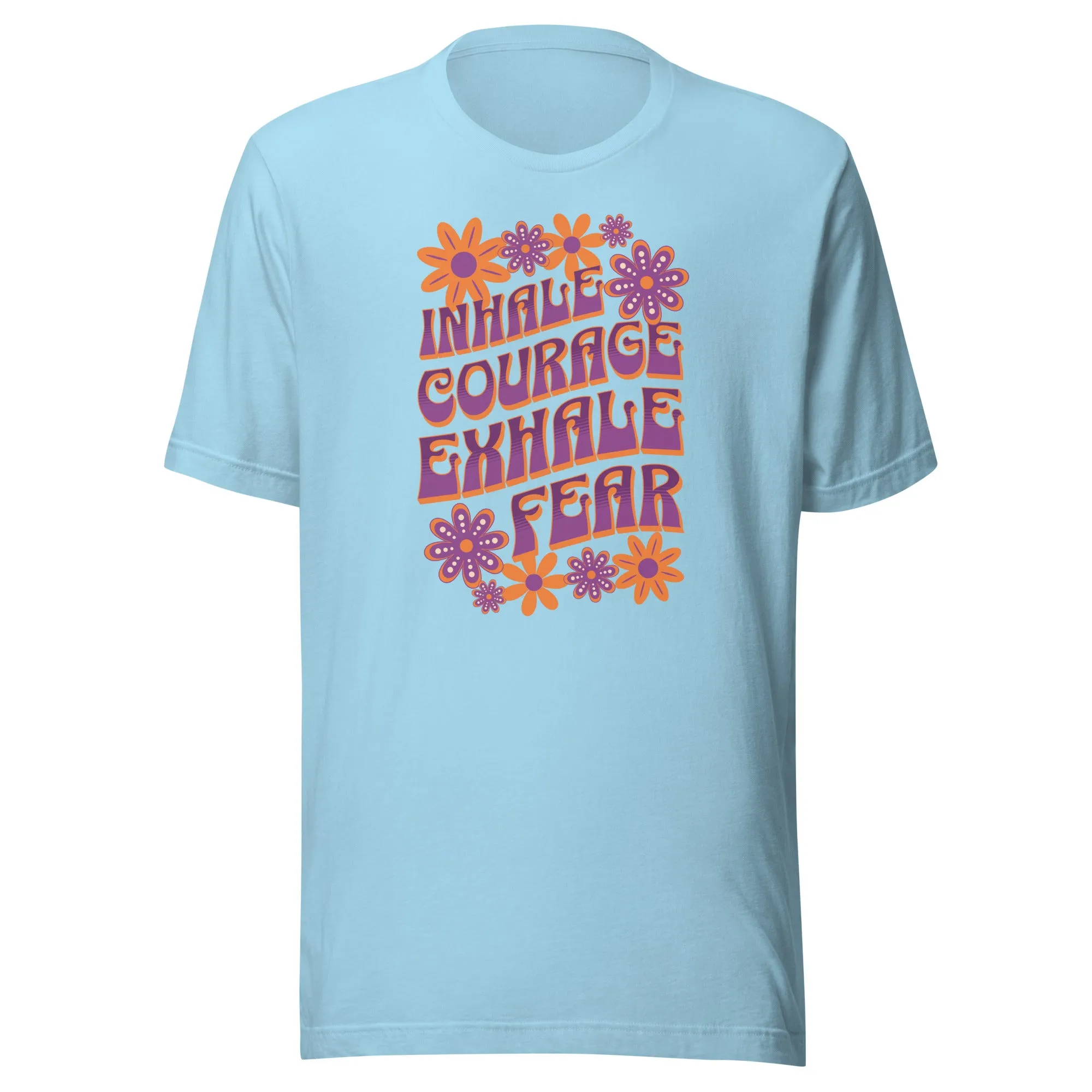 Inhale Courage Exhale Fear Unisex t-shirt