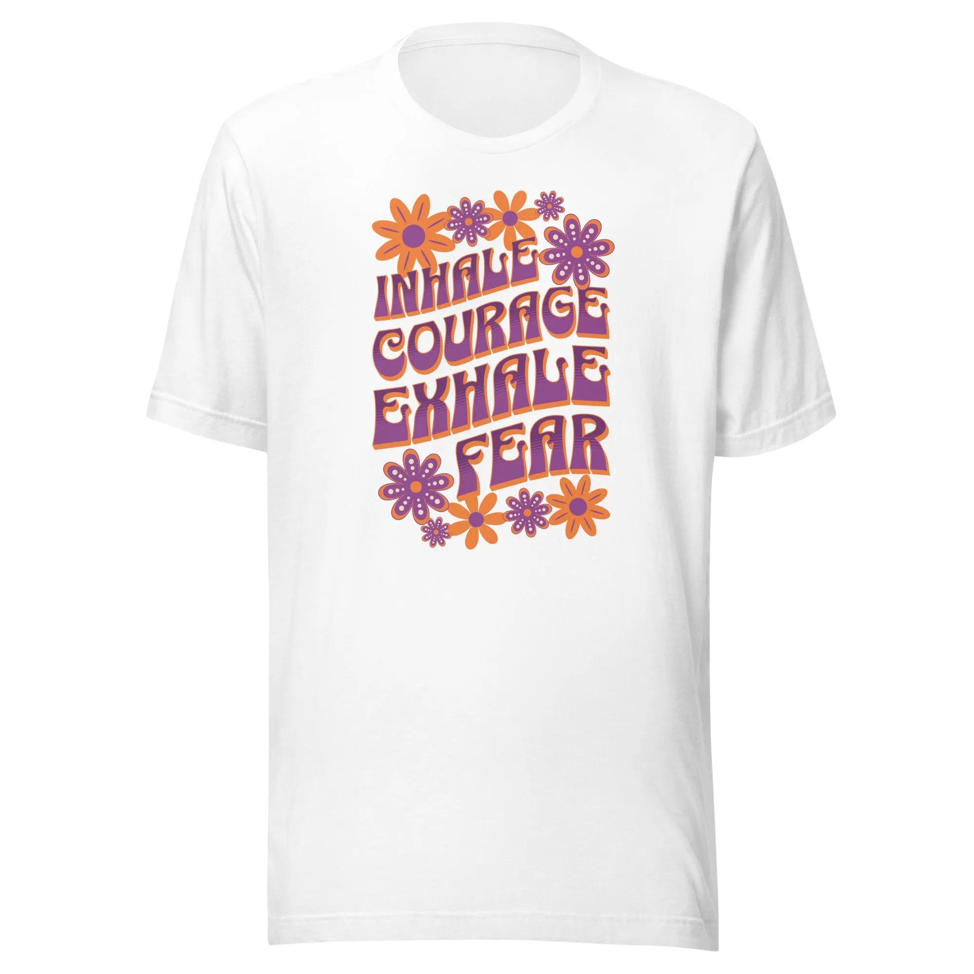 Inhale Courage Exhale Fear Unisex t-shirt