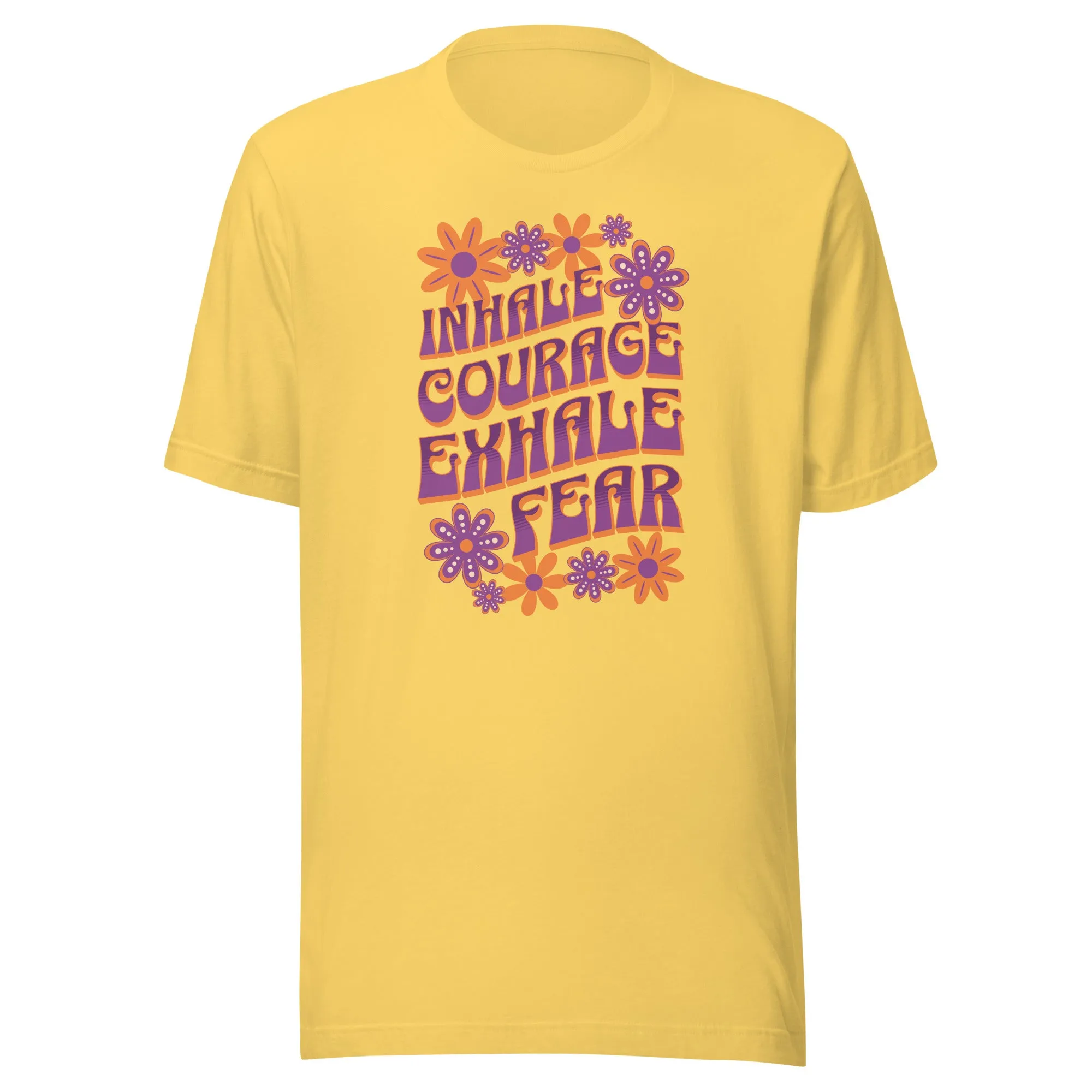 Inhale Courage Exhale Fear Unisex t-shirt