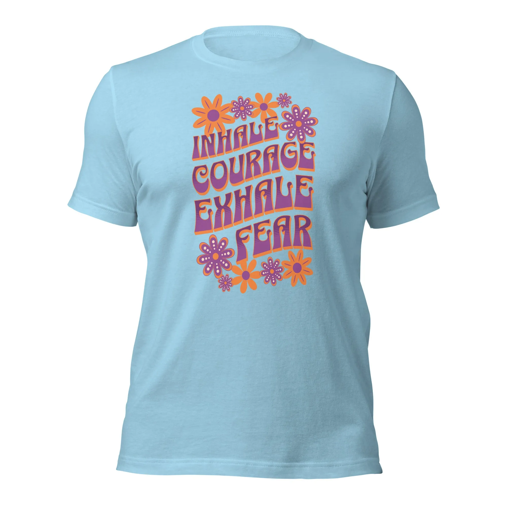 Inhale Courage Exhale Fear Unisex t-shirt