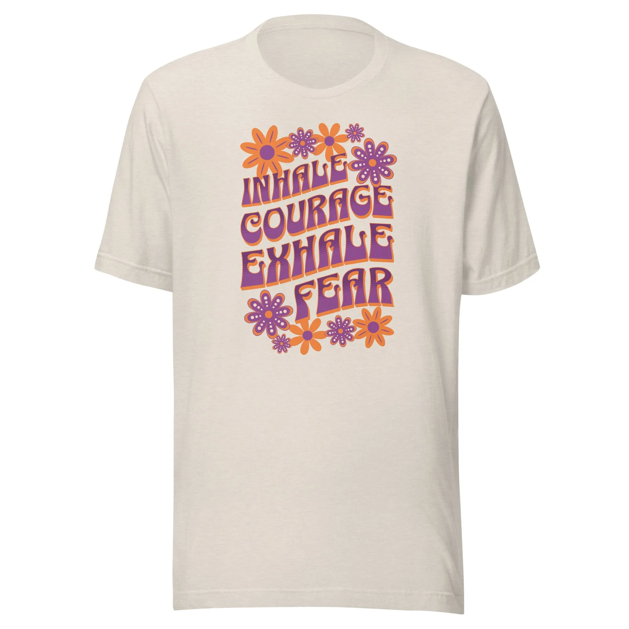 Inhale Courage Exhale Fear Unisex t-shirt