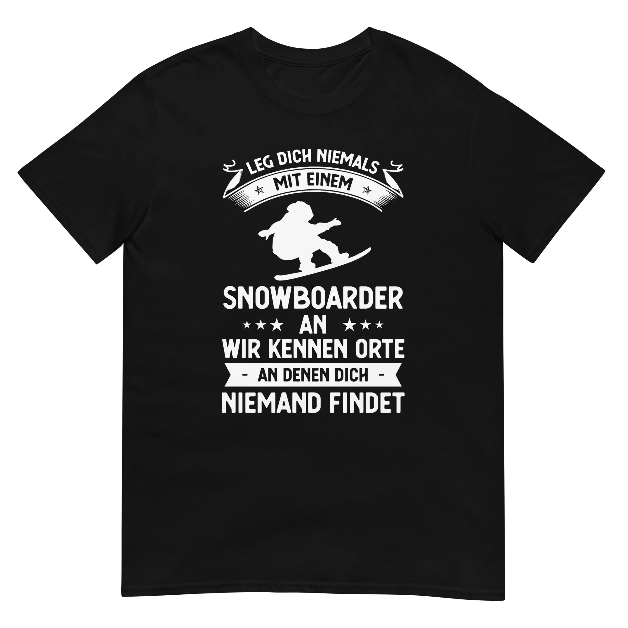 Leg Dich Niemals Mit Einem Snowboarder An Wir Kennen Orte An Denen Dich Niemand Findet - Unisex Basic Softstyle T-Shirt | Gildan