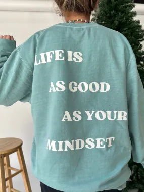 Life Is As Good As Your Mindset Sweatshirt