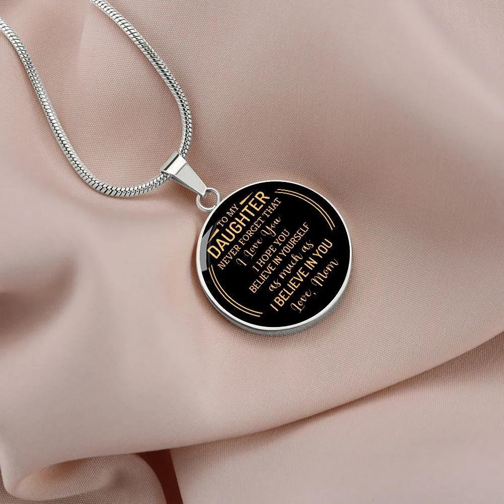 To My Daughter Never Forget That I Love You From Mom Round Pendant Necklace (Optional Engraving)