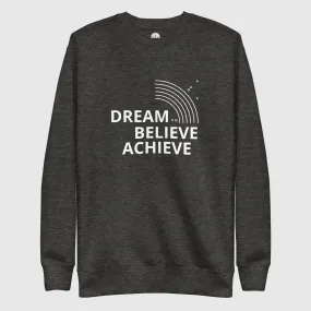 Unisex Premium Sweatshirt - Dream, Believe, Achieve